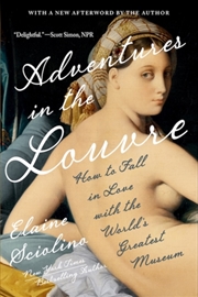 Buy Adventures in the Louvre : How to Fall in Love with the World's Greatest Museum