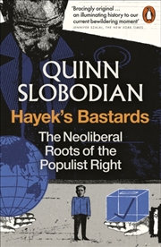 Buy Hayek's Bastards : The Neoliberal Roots of the Populist Right