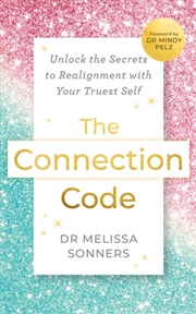 Buy The Connection Code : Unlock the Secrets to Realignment with Your Truest Self