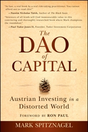 Buy The Dao of Capital : Austrian Investing in a Distorted World