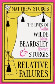 Buy Relative Failures : The Lives of Willie Wilde, Mabel Beardsley and Howard Sturgis