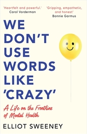 Buy We Don't Use Words Like 'Crazy' : On the Frontline of Mental Health