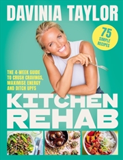 Buy Kitchen Rehab : The 4-Week Guide to Crush Cravings, Maximise Energy and Ditch UPFs