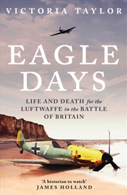 Buy Eagle Days : Life and Death for the Luftwaffe in the Battle of Britain