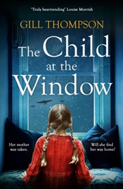 Buy The Child at the Window : A powerful novel of love and sacrifice, inspired by true wartime events
