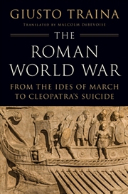 Buy The Roman World War : From the Ides of March to Cleopatra’s Suicide