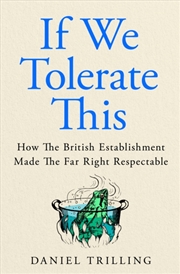 Buy If We Tolerate This : How the British establishment made the far right respectable