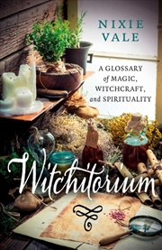 Buy Witchitorium : A Glossary of Magic, Witchcraft, and Spirituality
