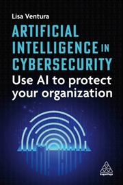 Buy Artificial Intelligence in Cybersecurity : Use AI to Protect Your Organization