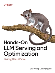 Buy Hands-On LLM Serving and Optimization : Hosting LLMs at Scale