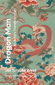 Buy Dragon Man - An Actor's Transformation : Everyone BeLIEves Their Own Story