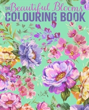 Buy The Beautiful Blooms Colouring Book : Over 40 Floral Designs to Colour