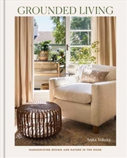 Buy Grounded Living : Harmonizing Design and Nature in the Home