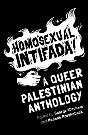 Buy Homosexual Intifada : A Queer Palestinian Anthology