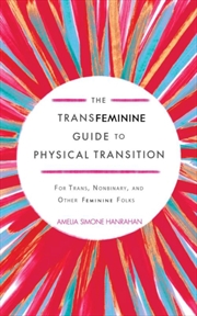 Buy The Transfeminine Guide to Physical Transition : For Trans, Nonbinary, and Other Feminine Folks