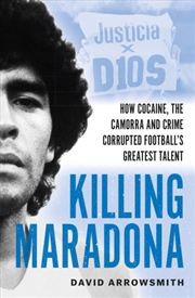 Buy Killing Maradona : How cocaine, the Camorra, cartels and crime corrupted football's greatest talent