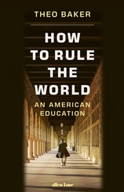 Buy How to Rule the World : An American Education