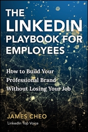Buy The LinkedIn Playbook for Employees : How to Build Your Professional Brand Without Losing Your Job