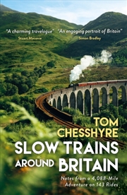 Buy Slow Trains Around Britain : Notes from a 4,088-Mile Adventure on 143 Rides