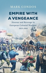Buy Empire with a Vengeance : Honour and Revenge in European Colonial Warfare, 1815–1914