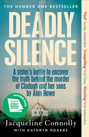 Buy Deadly Silence : A Sister’s Battle to Uncover the Truth Behind the Murder of Clodagh and Her Sons by