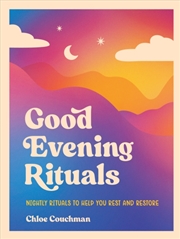 Buy Good Evening Rituals : Nightly Rituals to Help You Rest and Restore