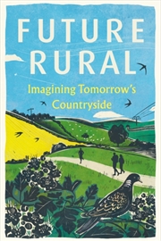 Buy Future Rural : Imagining Tomorrow's Countryside