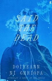 Buy Said the Dead : The new book from the award-winning author of A GHOST IN THE THROAT