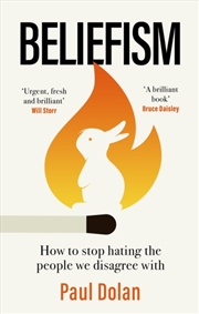 Buy Beliefism : How to stop hating the people we disagree with
