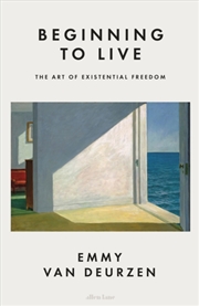 Buy Beginning to Live : The Art of Existential Freedom