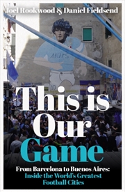 Buy This is Our Game : Inside the World's Greatest Football Cities