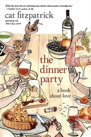 Buy The Dinner Party & Other Writings : A Book About Love