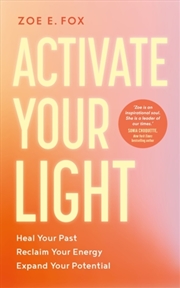Buy Activate Your Light : Heal Your Past, Reclaim Your Energy, Expand Your Potential