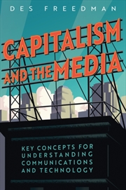 Buy Capitalism and the Media : Key Concepts for Understanding Communications and Technology