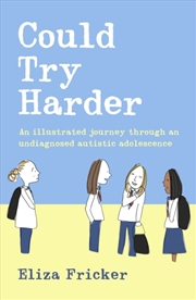 Buy Could Try Harder : An illustrated journey through an undiagnosed autistic adolescence