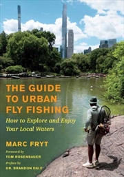 Buy The Guide to Urban Fly Fishing : How to Explore and Enjoy Your Local Waters