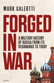 Buy Forged in War : A military history of Russia from its beginnings to today