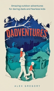 Buy Dadventures : Amazing Outdoor Adventures for Daring Dads and Fearless Kids