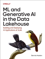 Buy ML and Generative AI in the Data Lakehouse : Building and Deploying AI Applications at Scale