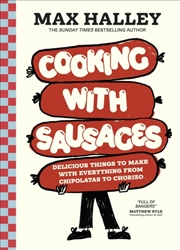 Buy Cooking with Sausages : Delicious Things to Make with Everything from Chipolatas to Chorizo