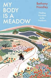 Buy My Body is a Meadow : Finding Freedom in the Outdoors