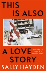Buy This is Also a Love Story : Searching for Good in a Divided World