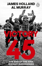 Buy Victory '45 : The End of the War in Eight Surrenders