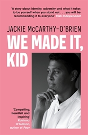 Buy We Made It, Kid : 'Compelling, heartfelt and inspiring' Katriona O'Sullivan, author of Poor
