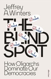 Buy The Blind Spot : How Oligarchs Dominate Our Democracies