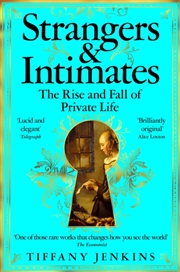 Buy Strangers and Intimates : The Rise and Fall of Private Life