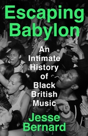 Buy Escaping Babylon : An Intimate History of Black British Music
