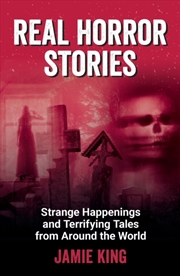 Buy Real Horror Stories : Strange Happenings and Terrifying Tales from Around the World