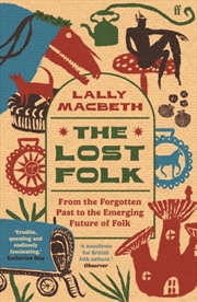 Buy The Lost Folk : From the Forgotten Past to the Emerging Future of Folk