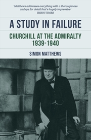 Buy A Study in Failure : Churchill at the Admiralty, 1939-1940